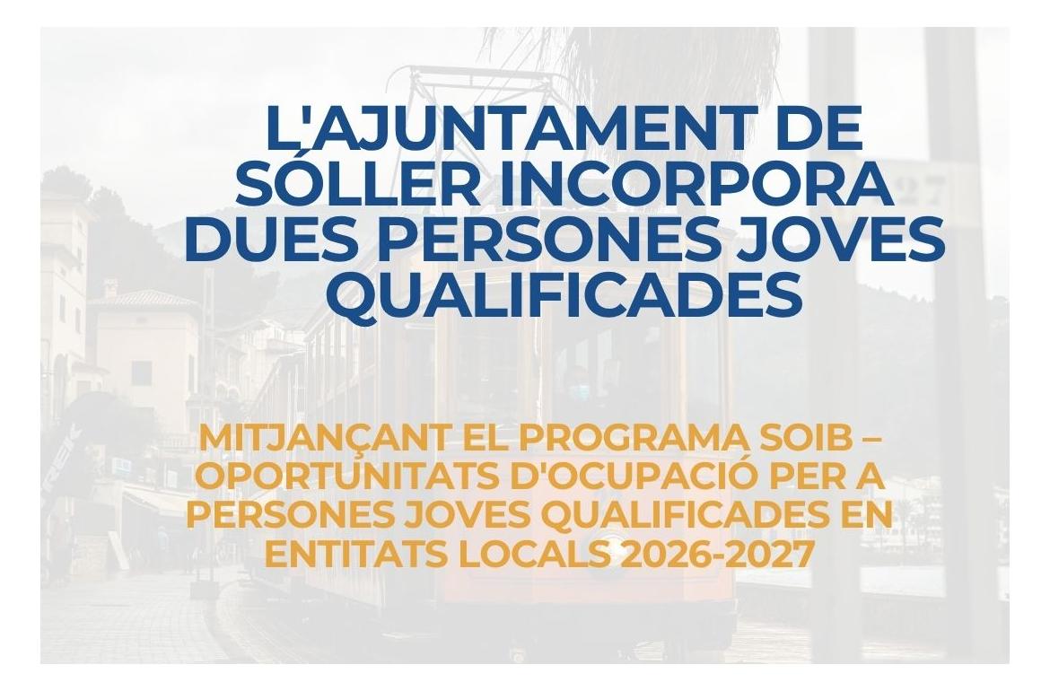 Ajuntament de Sóller continua impulsant l’ocupació juvenil amb el Programa "SOIB-Oportunitats d'ocupació per a persones Joves Qualificades en Entitats Locals 2026-2027
